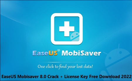 EaseUS Mobisaver 8.0 Crack + License Key Free Download 2022